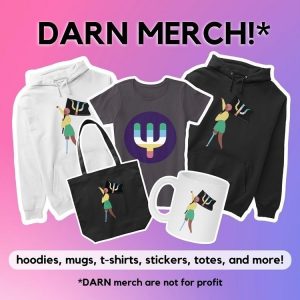 A pink and purple gradient background with merchandise with the DARN logos. From left to right, a white hoodie, a black tote back, a grey T-shirt, a white mug, and a black hoodie. It reads: DARN Merch at the top in black text. Below the merch, there are two lines of text. First line: hoodies, mugs, t-shirts, stickers, totes, and more! Second line: DARN merch are not for profit.